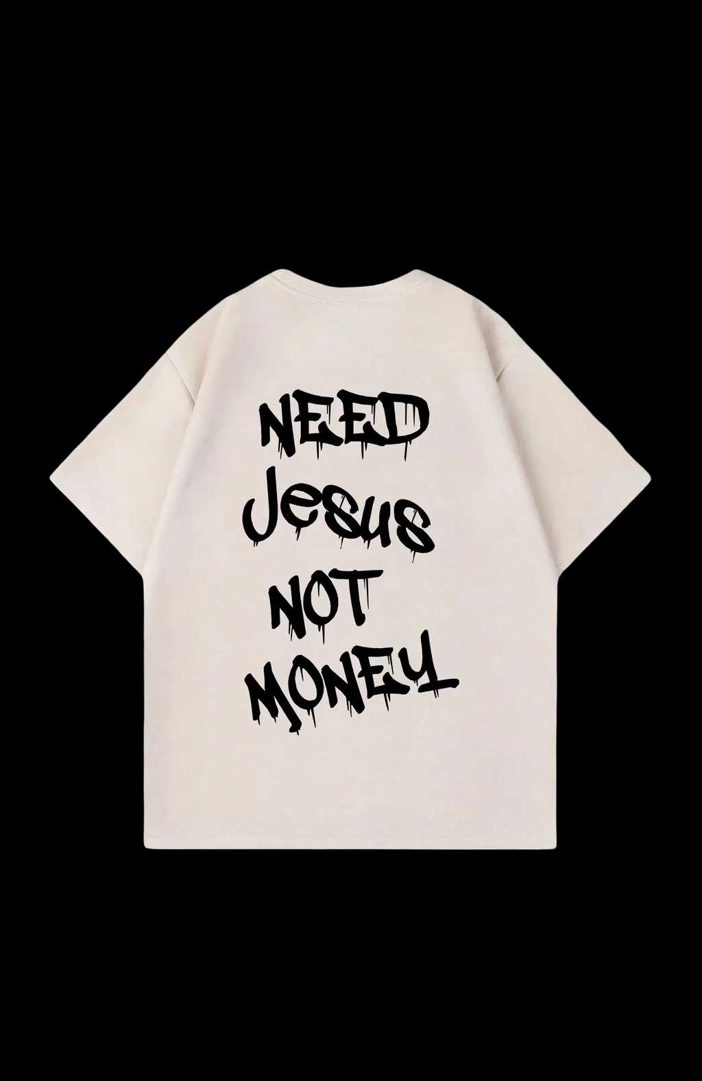 Need Jesus Not Money Oversize Shirt