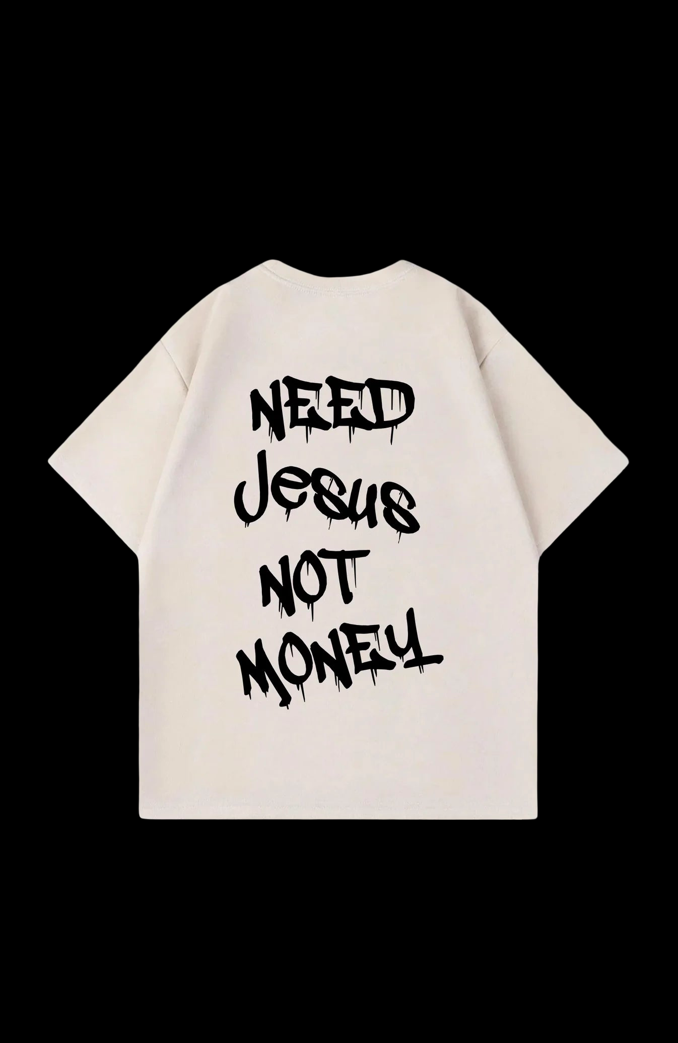 Need Jesus Not Money Oversize Shirt