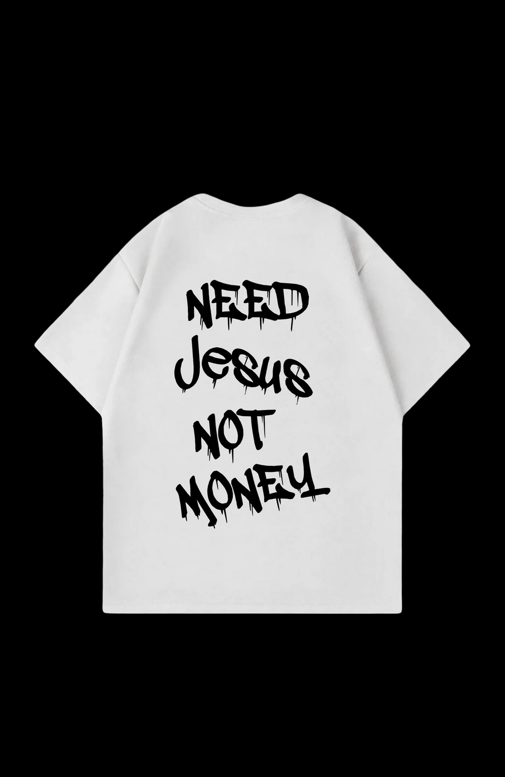Need Jesus Not Money Oversize Shirt